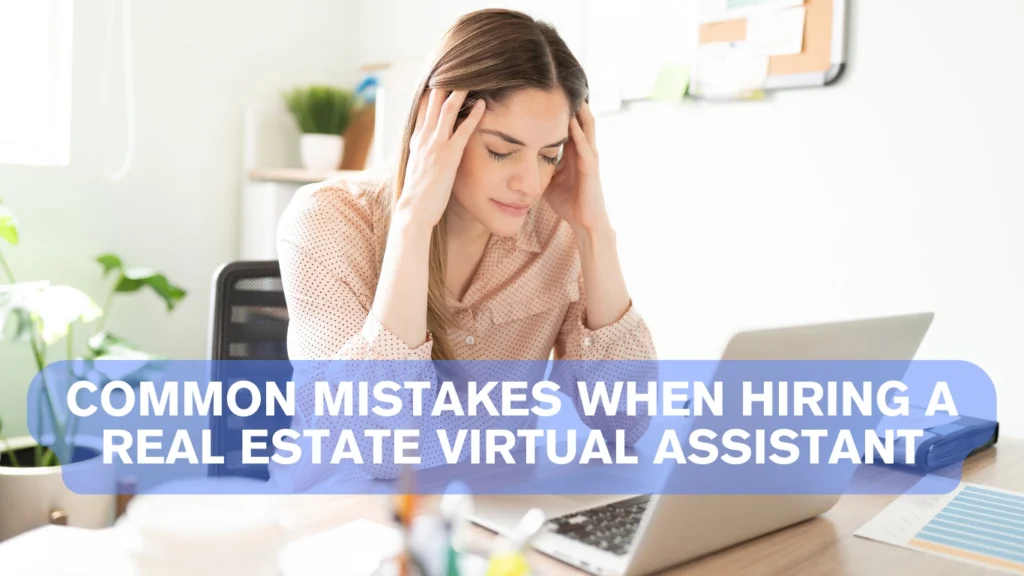Common Mistakes When Hiring A Real Estate Virtual Assistant