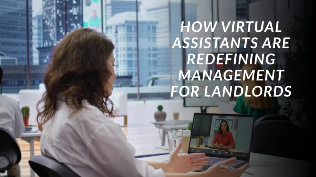 How Virtual Assistants Are Redefining Management for Landlords in 2025