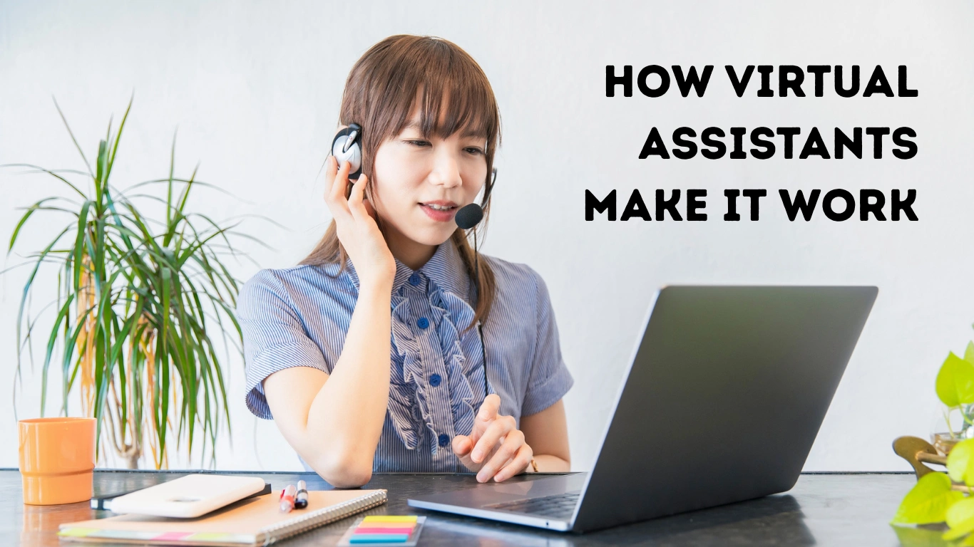 How Virtual Assistants Make It Work