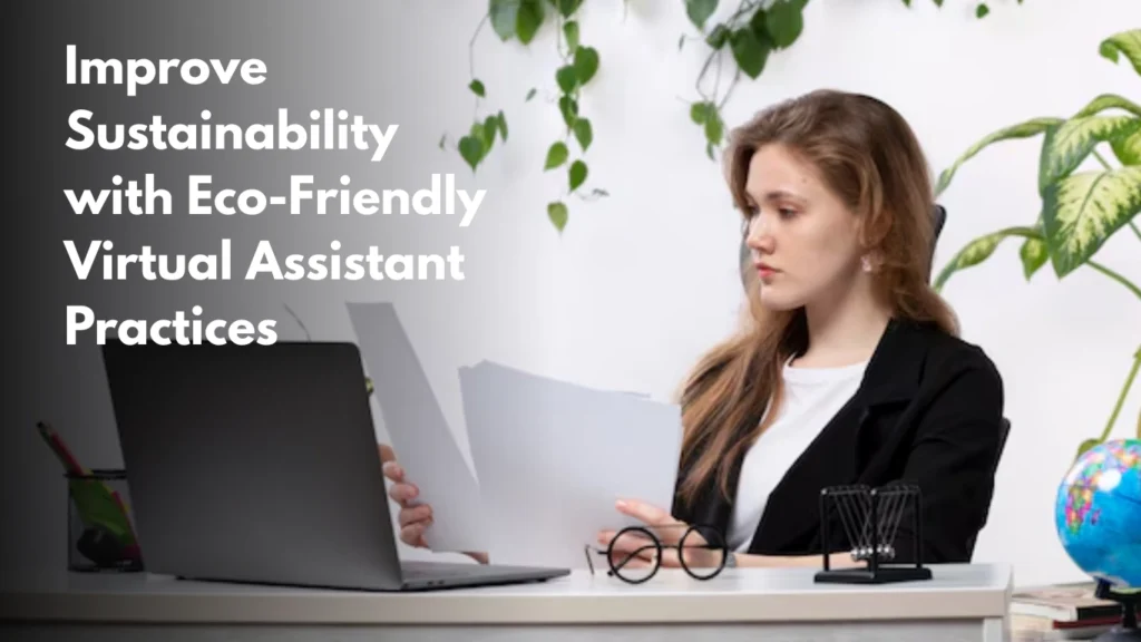 Improve Sustainability with Eco-Friendly Virtual Assistant Practices