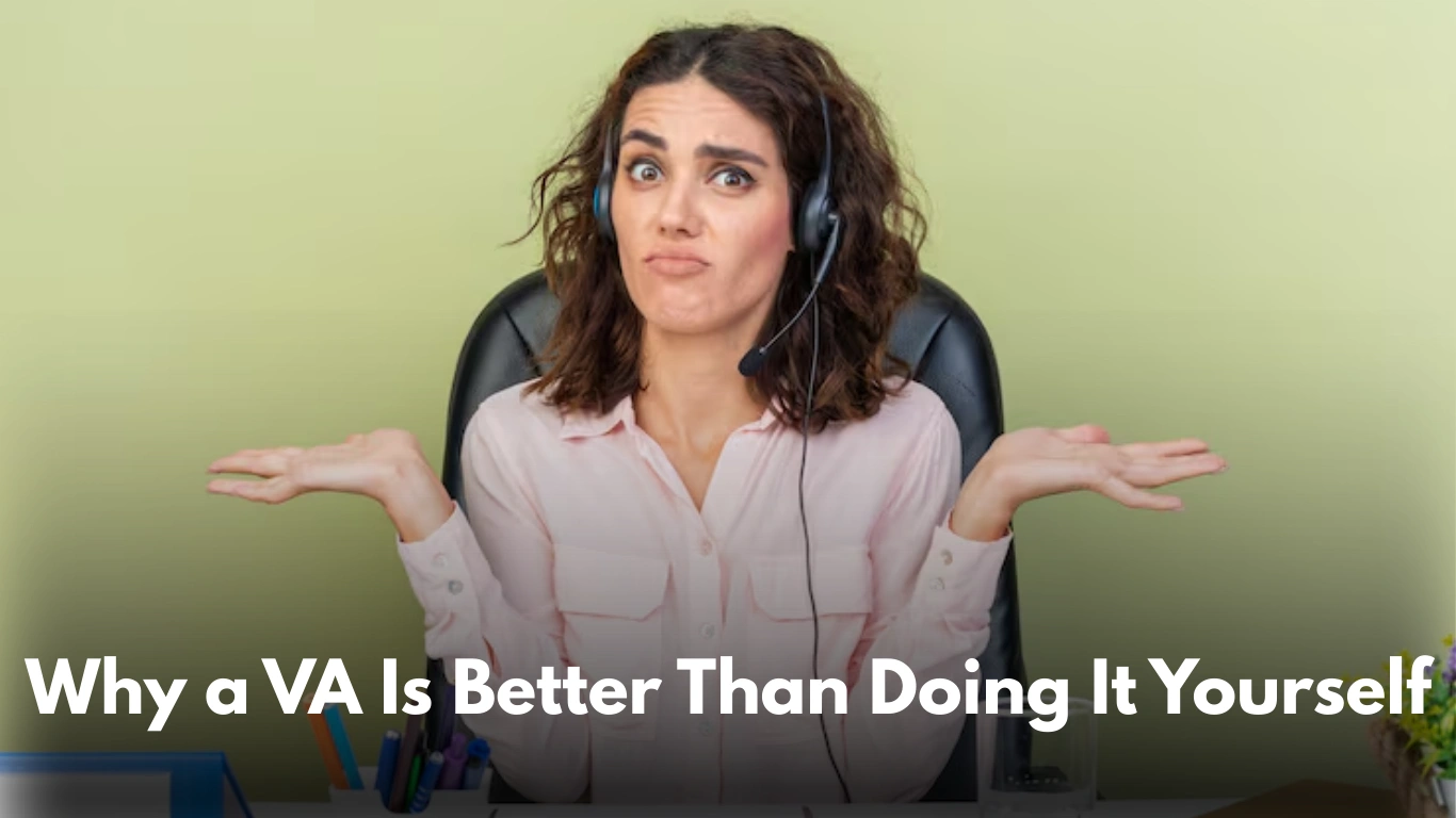 Why a VA Is Better Than Doing It Yourself